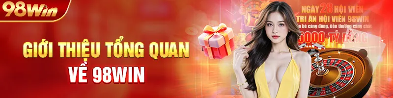 Giới Thiệu Tổng Quan Về 98WIN