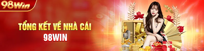 Tổng kết về nhà cái 98win